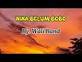 LIRIK LAGU NINA BELUM BOBO I By Wali