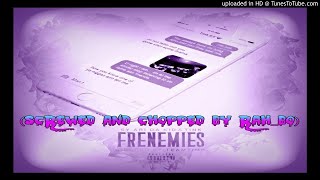 Sy Ari Da Kid ft Tink - Frenemies (Screwed and Chopped)