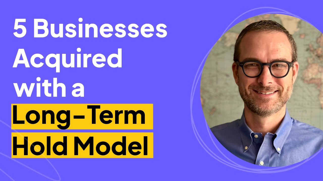 5 Businesses Acquired with a Long Term Hold Model - YouTube