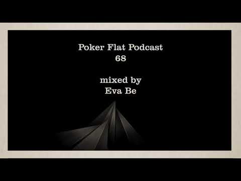 Poker Flat podcast 68 mixed by Eva Be