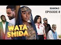 WATA SHIDA SEASON 3 EPISODE 8 Muryar Hausa Tv