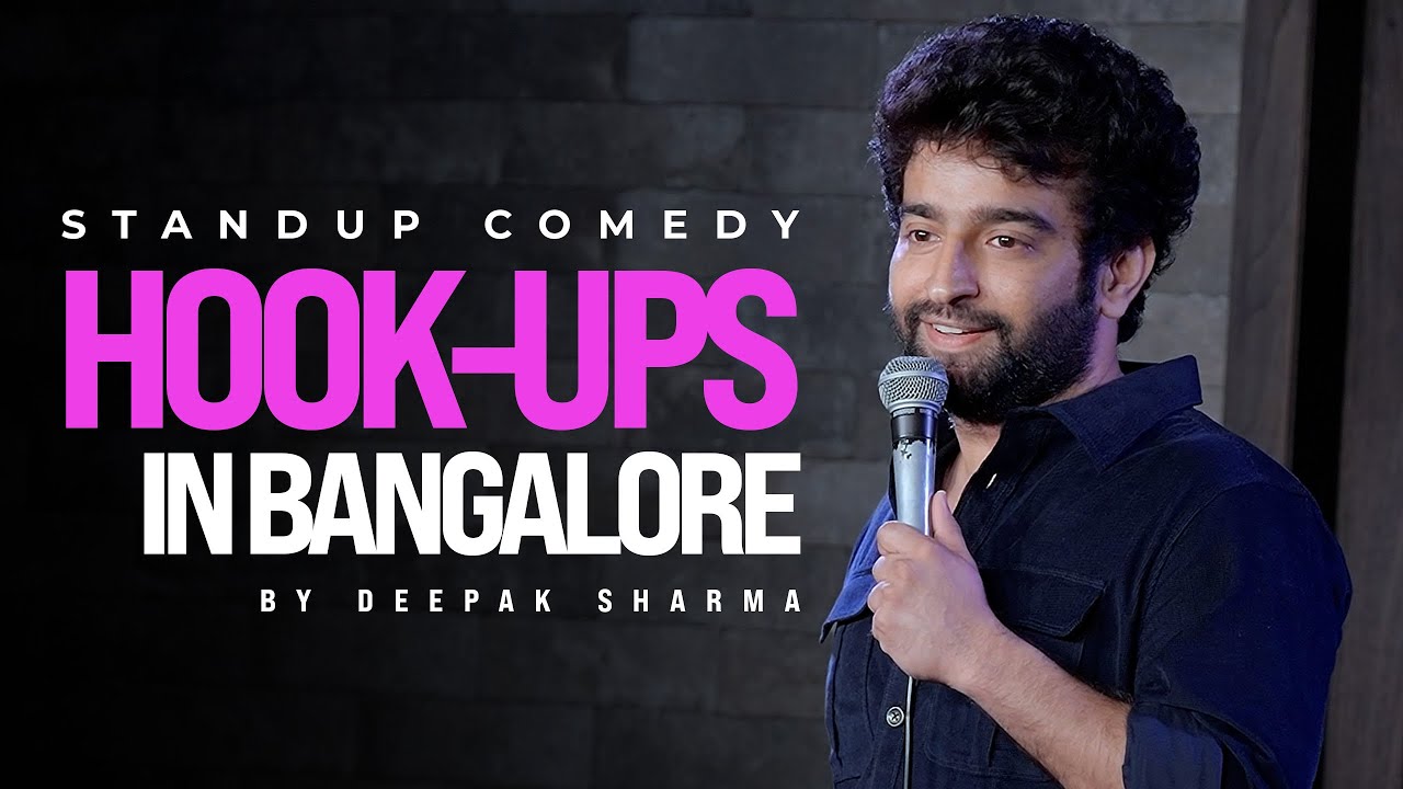 Hookups in Bangalore | Standup Comedy by Deepak Sharma