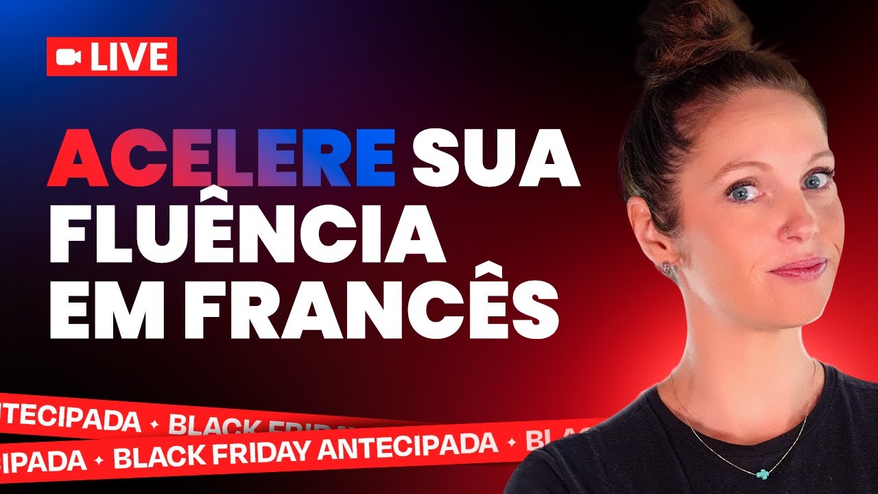 Como acelerar sua fluência no Francês com a Black Friday Antecipada OFTB