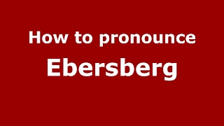 How to pronounce Ebersberg