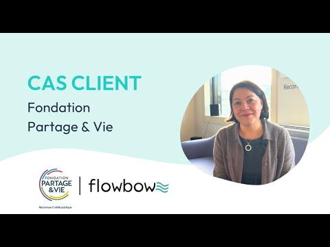 Flowbow | Le cas Fondation Partage & Vie