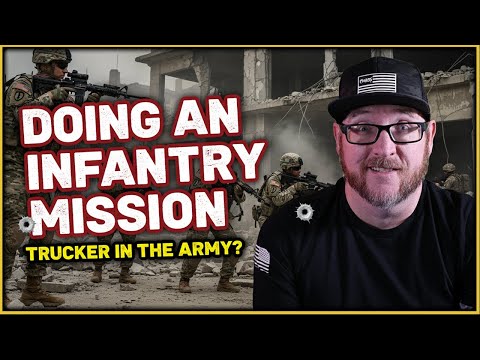 The Army sent me on an Infantry mission as a Truck Driver?