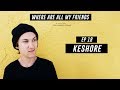 Keshore Interview Where Are All My Friends Podcast
