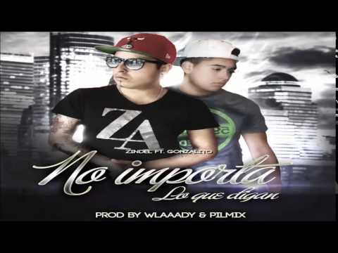 Zindel Ft. Gonzalito - No Importa Lo Que Digan (Prod. By The Bootz Music & Pilmix)