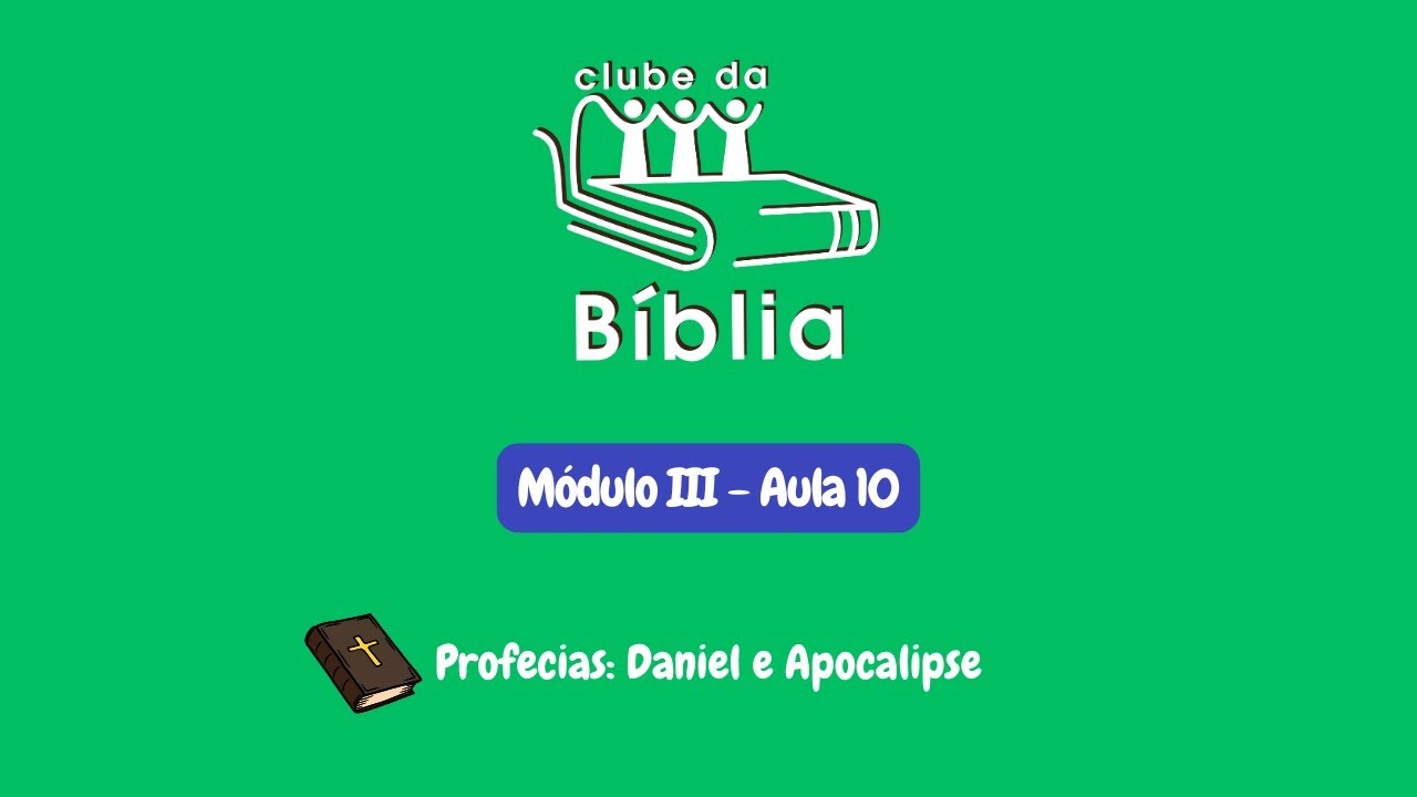 Clube da Bíblia - Módulo III - Aula 10