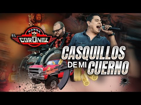 Banda El Coronel - Casquillos De Mi Cuerno