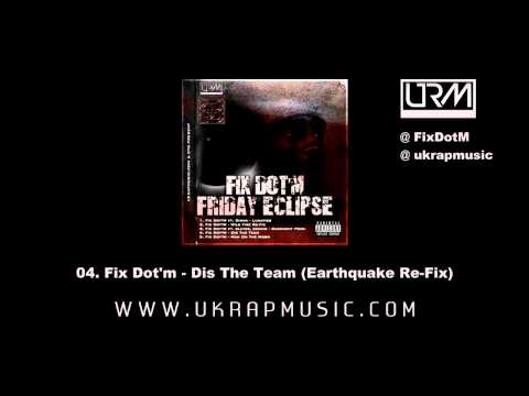 #FridayEclipse - Fix Dot'm - Dis The Team (Earthquake Re-Fix) (04/05)