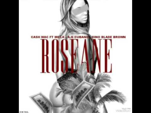 CASH MAC - Roseane FT. Milla, A.G. Cubano, DinoBladeBrown