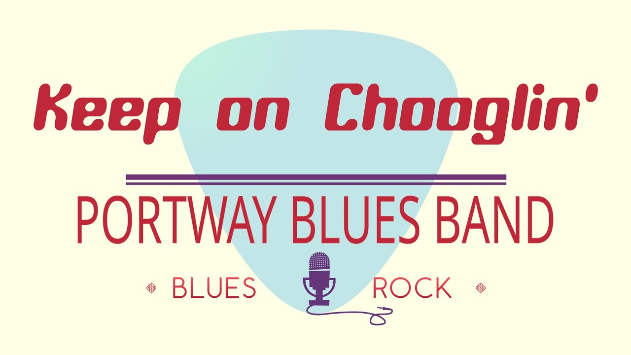 Keep on Chooglin' - Portway Blues Band
