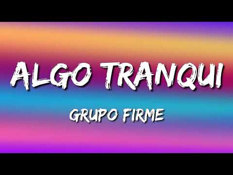Grupo Firme ft Grupo Codiciado - Algo Tranqui (Letra\Lyrics)