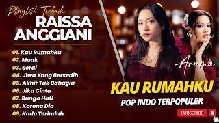 Download lagu Raissa Anggiani - KAU RUMAHKU | Aruma - MUAK | SORAI || POP TERPOPULER 2026 mp3