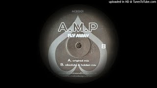 A.M.P - FLY AWAY (ABSOLUTE & HOLDEN MIX)
