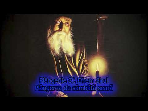 Plânsul de Sâmbătă seară-Plânsurile Sf.Efrem Sirul
