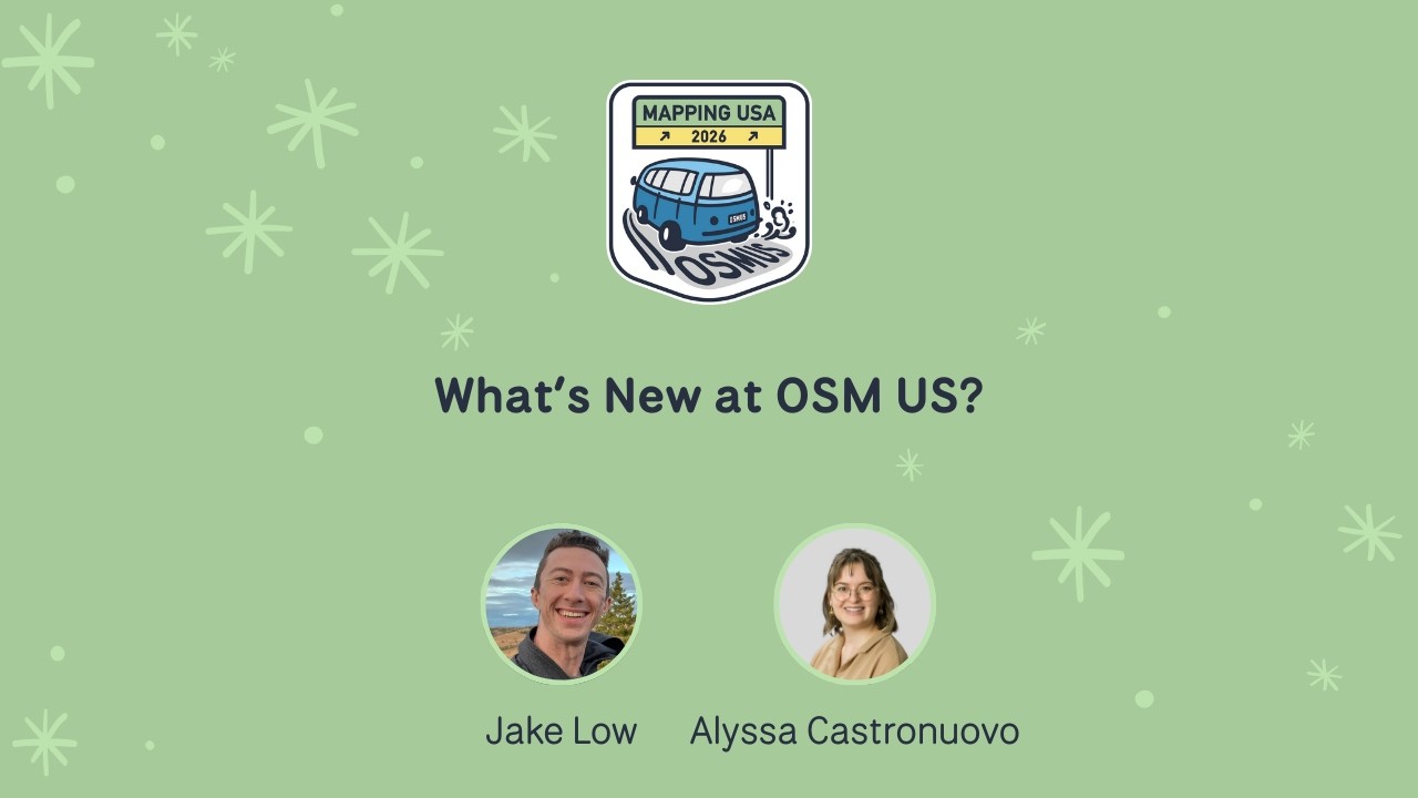 What's New at OSM US? ~ Jake Low & Alyssa Castronuovo