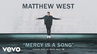 Matthew West - Mercy Is A Song (Audio)