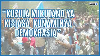 "Kuzuia mikutano ya kisiasa kunaminya demokrasia