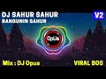 DJ SAHUR SAHUR (BANGUN SAHUR) REMIX FULL BASS TERBARU - DJ Opus