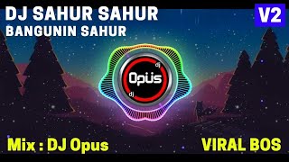 Download lagu DJ SAHUR SAHUR REMIX FULL BASS TERBARU DJ Opus... mp3