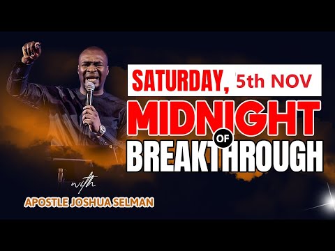 SATURDAY 5th NOVEMBER | MIDNIGHT OF BREAKTHROUGH | Apostle Joshua Selman