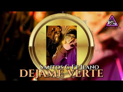 Santos G Ft Jeano x Dejame Verte  (LaGalaxya)