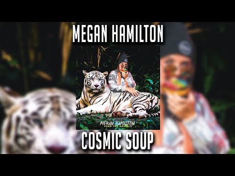 Megan Hamilton - Cosmic Soup