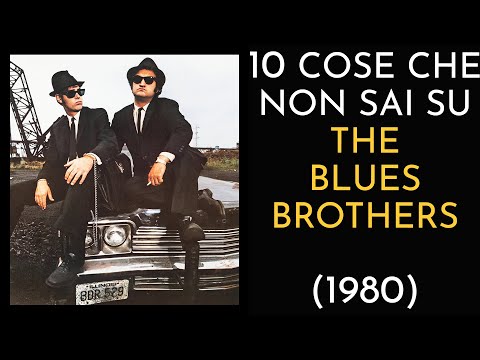 10 COSE CHE NON SAI SU THE BLUES BROTHERS - 1980 - THE VNTG NETWORK