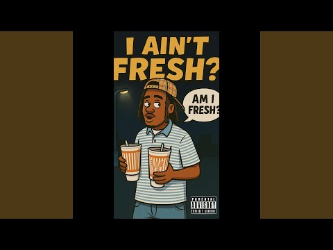 I Aint Fresh