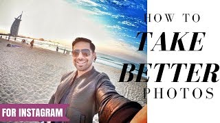 How to take better photos for Instagram