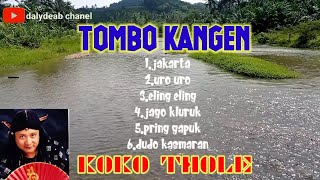 Download lagu KOKO THOLE :  LAGU TERBAIK [[ TOMBO KANGEN ]] mp3