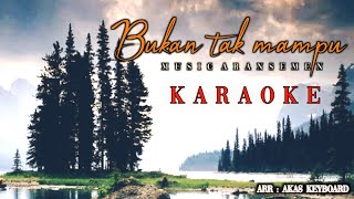 Download lagu bukan tak mampu [ karaoke ] musik aransemen mp3