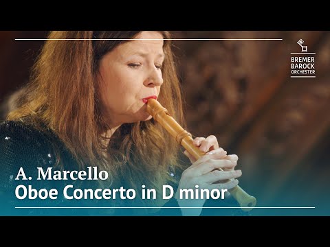 Alessandro Marcello: Oboe Concerto in D minor, S.Z799 – Bremer Barockorchester, Dorothee Oberlinger