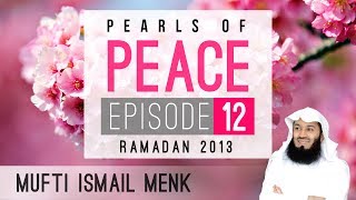 Pearls Of Peace - Episode 12 ~ Mufti Menk