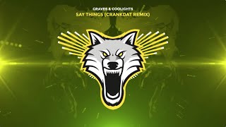 graves & Coolights - Say Things (Crankdat Trap Remix)