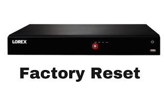 How To Reset Lorex DVR To Factory Default | How To Factory Reset Lorex DVR Without Password