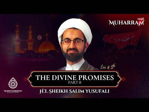 The Divine Promises - Part 8 | Muharram 1446 Night 8 | H.I. Sheikh Salim Yusufali