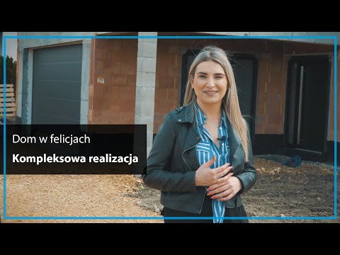 Dom w felicjach - kompleksowa realizacja