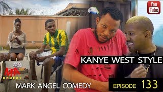 KANYE WEST STYLE (Mark Angel Comedy) (Episode 133)