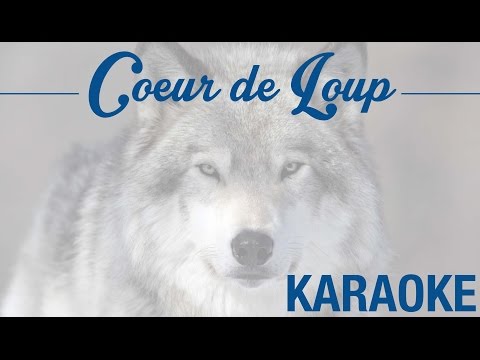 Cœur de loup - Rendu célèbre par Philippe Lafontaine (KARAOKÉ - Version instrumentale + paroles)