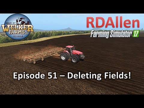 Farming Simulator 17 Welker Farms E51 - Deleting Fields