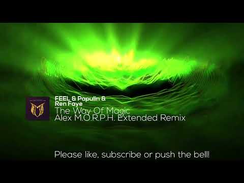 FEEL & Papulin & Ren Faye - The Way Of Magic (Alex M.O.R.P.H. Extended Remix)