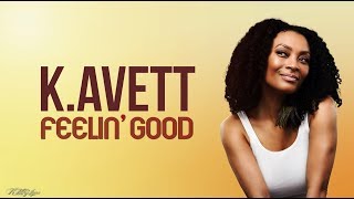 Feelin&#39; Good - K.Avett (Lyric Video)