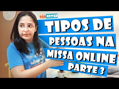 TIPOS DE PESSOAS NA MISSA ONLINE / pt3 - MP