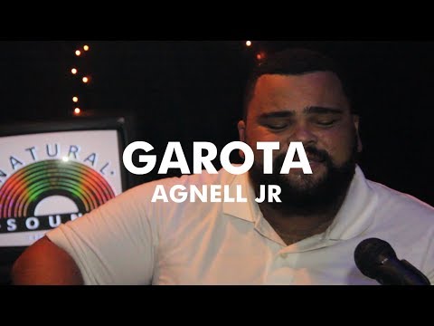 Agnell Jr. - Garota  (Natural Sound)