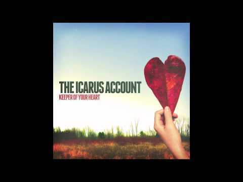 The Icarus Account - Keeper of Your Heart (NEW SONG)