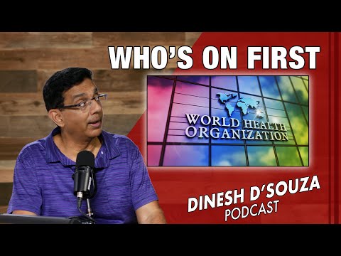 WHO’S ON FIRST  Dinesh D’Souza Podcast Ep820