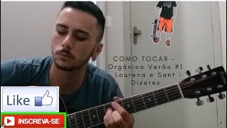 COMO TOCAR #15 - Orgânico Verão #1 - Lourena e Sant - Dizeres [2 versões] (Vídeo Aula)